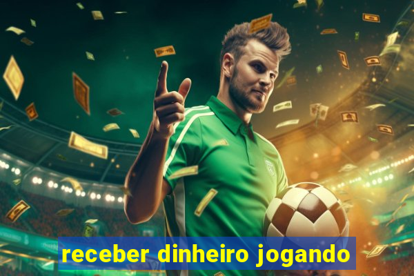 receber dinheiro jogando